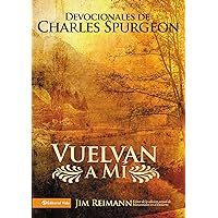 Vuelvan a mí: Devocionales de Charles Spurgeon (Spanish Edition) Vuelvan a mí: Devocionales de Charles Spurgeon (Spanish Edition) Paperback Kindle