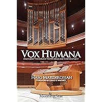 Vox Humana: Essays about the World of the Pipe Organ and Those Who Play It