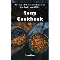 Soup Cookbook: 50+ Easy & Delicious Soup Recipes for Your Family on a Cold Day (Natural Food Book 78) Soup Cookbook: 50+ Easy & Delicious Soup Recipes for Your Family on a Cold Day (Natural Food Book 78) Kindle Paperback