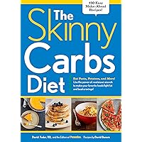 The Skinny Carbs Diet: Eat Pasta, Potatoes, and More! Use the power of resistant starch to make your favorite foods fight fat and beat cravings The Skinny Carbs Diet: Eat Pasta, Potatoes, and More! Use the power of resistant starch to make your favorite foods fight fat and beat cravings Kindle Hardcover