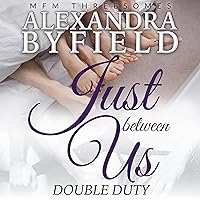 Just Between Us: Double Duty: MFM Threesomes Just Between Us: Double Duty: MFM Threesomes Audible Audiobook Kindle Paperback