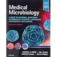 Medical Microbiology: A Guide to Microbial Infections: Pathogenesis, Immunity, Laboratory Investigation and Control Medical Microbiology: A Guide to Microbial Infections: Pathogenesis, Immunity, Laboratory Investigation and Control Paperback Kindle