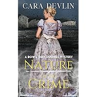 Nature of the Crime: A Bow Street Duchess Mystery (Bow Street Duchess Mystery Series Book 6) Nature of the Crime: A Bow Street Duchess Mystery (Bow Street Duchess Mystery Series Book 6) Kindle Audible Audiobook Paperback