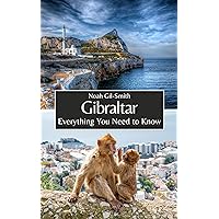 Gibraltar: Everything You Need to Know Gibraltar: Everything You Need to Know Kindle Paperback