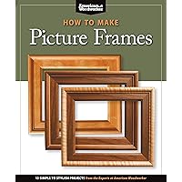 How to Make Picture Frames: 12 Simple to Stylish Projects from the Experts at American Woodworker (Fox Chapel Publishing) Matting, Mounting, Router Moldings, Table Saw Frames without Jigs, and More How to Make Picture Frames: 12 Simple to Stylish Projects from the Experts at American Woodworker (Fox Chapel Publishing) Matting, Mounting, Router Moldings, Table Saw Frames without Jigs, and More Paperback Kindle