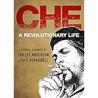 Che: A Revolutionary Life Che: A Revolutionary Life Hardcover Kindle