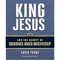 King Jesus and the Beauty of Obedience-Based Discipleship King Jesus and the Beauty of Obedience-Based Discipleship Paperback Kindle Audible Audiobook Audio CD