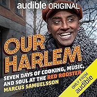 Our Harlem: Seven Days of Cooking, Music and Soul at the Red Rooster Our Harlem: Seven Days of Cooking, Music and Soul at the Red Rooster Audible Audiobook Audio CD