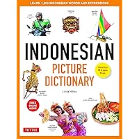 Indonesian Picture Dictionary: Learn 1,500 Indonesian Words and Expressions (Ideal for IB Exam Prep; Includes Online Audio) (Tuttle Picture Dictionary) Indonesian Picture Dictionary: Learn 1,500 Indonesian Words and Expressions (Ideal for IB Exam Prep; Includes Online Audio) (Tuttle Picture Dictionary) Hardcover Kindle