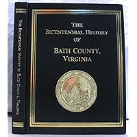 The Bicentennial History of Bath County, Virginia 1791-1991