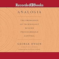 Analogia: The Emergence of Technology Beyond Programmable Control Analogia: The Emergence of Technology Beyond Programmable Control Audible Audiobook Hardcover Kindle Paperback