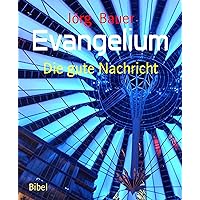 Evangelium: Die gute Nachricht (German Edition) Evangelium: Die gute Nachricht (German Edition) Kindle