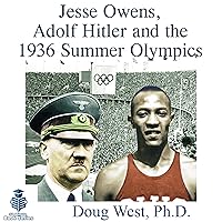 Jesse Owens, Adolf Hitler and the 1936 Summer Olympics: 30 Minute Book Series Jesse Owens, Adolf Hitler and the 1936 Summer Olympics: 30 Minute Book Series Audible Audiobook Kindle Paperback
