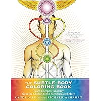 The Subtle Body Coloring Book: Learn Energetic Anatomy--from the Chakras to the Meridians and More The Subtle Body Coloring Book: Learn Energetic Anatomy--from the Chakras to the Meridians and More Paperback Spiral-bound