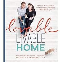 Lovable Livable Home: How to Add Beauty, Get Organized, and Make Your House Work for You Lovable Livable Home: How to Add Beauty, Get Organized, and Make Your House Work for You Hardcover Kindle