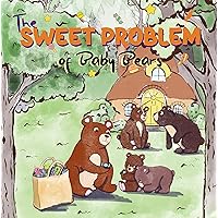 The Sweet Problem of Baby Bears: Educational Book about Healthly Eating for Kids and Toddlers The Sweet Problem of Baby Bears: Educational Book about Healthly Eating for Kids and Toddlers Kindle Paperback