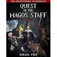 Quest of the Magos Staff: Part 2 (The BrightDawn Chronicles) Quest of the Magos Staff: Part 2 (The BrightDawn Chronicles) Kindle Audible Audiobook Paperback