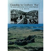 Clanship to Crofters' War: The social transformation of the Scottish Highlands Clanship to Crofters' War: The social transformation of the Scottish Highlands Paperback Mass Market Paperback