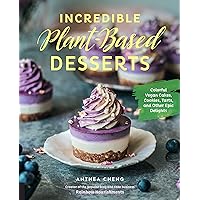 Incredible Plant-Based Desserts: Colorful Vegan Cakes, Cookies, Tarts, and other Epic Delights Incredible Plant-Based Desserts: Colorful Vegan Cakes, Cookies, Tarts, and other Epic Delights Kindle Hardcover