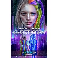 A Ghost is Born (The Neon Ghost Book 1)