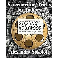 Screenwriting Tricks for Authors (and Screenwriters!): STEALING HOLLYWOOD: Story Structure Secrets for Writing Your BEST Book Screenwriting Tricks for Authors (and Screenwriters!): STEALING HOLLYWOOD: Story Structure Secrets for Writing Your BEST Book Paperback Kindle