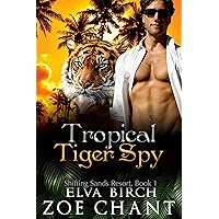 Tropical Tiger Spy (Shifting Sands Resort Book 1) Tropical Tiger Spy (Shifting Sands Resort Book 1) Kindle Audible Audiobook Paperback