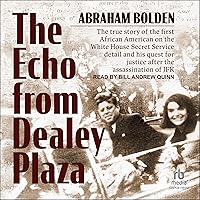 The Echo from Dealey Plaza: The true story of the first African American on the White House Secret Service detail and his quest for justice after the assassination of JFK The Echo from Dealey Plaza: The true story of the first African American on the White House Secret Service detail and his quest for justice after the assassination of JFK Paperback Audible Audiobook Kindle Hardcover Audio CD