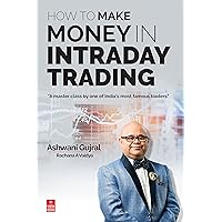 How to Make Money in Intraday Trading: A master class by one of India's most famous traders How to Make Money in Intraday Trading: A master class by one of India's most famous traders Kindle Paperback