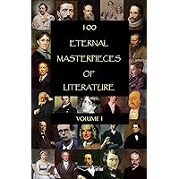 100 Eternal Masterpieces of Literature [volume 1] (100 Books You Must Read Before You Die) 100 Eternal Masterpieces of Literature [volume 1] (100 Books You Must Read Before You Die) Kindle