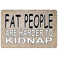 Funny Sarcastic Metal Tin Sign Wall Decor Man Cave Bar Fat People Are Harder To Kidnap