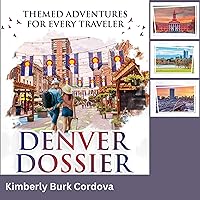 Denver Dossier: Themed Adventures for Every Traveler (Travel Series) Denver Dossier: Themed Adventures for Every Traveler (Travel Series) Kindle Audible Audiobook Hardcover Paperback