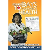Fourteen Days to Amazing Health: Success Strategies to Lose Weight, Reverse Diabetes, Improve Blood Pressure, Reduce Cholesterol, Reduce Medications, and ... Fit and Mentally and Spiritually Energized Fourteen Days to Amazing Health: Success Strategies to Lose Weight, Reverse Diabetes, Improve Blood Pressure, Reduce Cholesterol, Reduce Medications, and ... Fit and Mentally and Spiritually Energized Kindle Hardcover Paperback