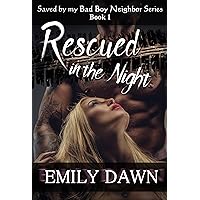 Rescued in the Night - Saved by my Bad Boy Neighbor Series Book 1: Alpha Male Romance Stories about Curvy BBW Heroines and Suspense Rescued in the Night - Saved by my Bad Boy Neighbor Series Book 1: Alpha Male Romance Stories about Curvy BBW Heroines and Suspense Kindle