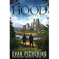 Hood: A Post-Apocalyptic Novel (American Rebirth Series Book 1)