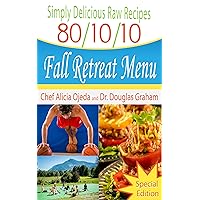 Simply Delicious Raw Recipes: 80/10/10 Fall Retreat Menu - Special Edition (80/10/10 Raw Food Recipes Book 0) Simply Delicious Raw Recipes: 80/10/10 Fall Retreat Menu - Special Edition (80/10/10 Raw Food Recipes Book 0) Kindle