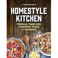 Homestyle Kitchen: Fresh & Timeless Comfort Food for Sharing (Homestyle Kitchen Cookbooks)