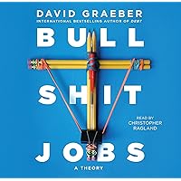 Bullshit Jobs: A Theory Bullshit Jobs: A Theory Audible Audiobook Paperback Kindle Hardcover Audio CD