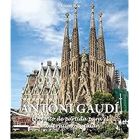 Antoni Gaudí - El punto de partida para el modernismo catalán (Spanish Edition)