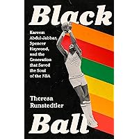 Black Ball: Kareem Abdul-Jabbar, Spencer Haywood, and the Generation that Saved the Soul of the NBA Black Ball: Kareem Abdul-Jabbar, Spencer Haywood, and the Generation that Saved the Soul of the NBA Hardcover Kindle Audible Audiobook Paperback