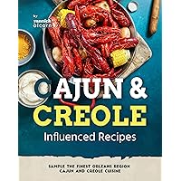 Cajun and Creole Influenced Recipes: Sample the Finest Orleans Region Cajun and Creole Cuisine Cajun and Creole Influenced Recipes: Sample the Finest Orleans Region Cajun and Creole Cuisine Kindle Hardcover Paperback