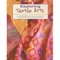 Exploring Textile Arts Exploring Textile Arts Paperback Mass Market Paperback