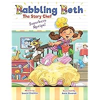 Babbling Beth The Story Chef: Superhero Recipe Babbling Beth The Story Chef: Superhero Recipe Kindle Paperback