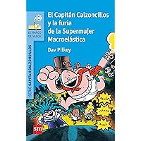 El Capitán Calzoncillos y la furia de la Supermujer Macroelástica El Capitán Calzoncillos y la furia de la Supermujer Macroelástica Mass Market Paperback Library Binding Paperback