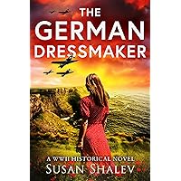 The German Dressmaker: A WWII Historical Novel (World War II Brave Women Fiction Book 3) The German Dressmaker: A WWII Historical Novel (World War II Brave Women Fiction Book 3) Kindle Paperback Hardcover