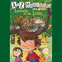 A to Z Mysteries Super Edition 14: Leopard on the Loose: A to Z Mysteries, Book 14 A to Z Mysteries Super Edition 14: Leopard on the Loose: A to Z Mysteries, Book 14 Paperback Audible Audiobook Kindle Library Binding