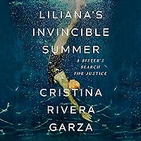 Liliana's Invincible Summer: A Sister's Search for Justice Liliana's Invincible Summer: A Sister's Search for Justice Audible Audiobook Paperback Kindle Hardcover