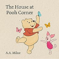 The House at Pooh Corner: Winnie-the-Pooh, Book 3 The House at Pooh Corner: Winnie-the-Pooh, Book 3 Hardcover Audible Audiobook Kindle