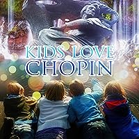 Kids Love Chopin – The Very Best Classical Music for Kids, Lullabies for My Little Baby, Relaxing Sounds for Sleep, Intelligent Baby, Genius by Piano, Toddler Songs & Bedtime Songs Kids Love Chopin – The Very Best Classical Music for Kids, Lullabies for My Little Baby, Relaxing Sounds for Sleep, Intelligent Baby, Genius by Piano, Toddler Songs & Bedtime Songs MP3 Music