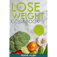Lose weight cookbook: 200+ healthy recipes to lose weight quickly and effectively. Get your problem areas under control Lose weight cookbook: 200+ healthy recipes to lose weight quickly and effectively. Get your problem areas under control Kindle Paperback