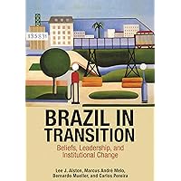 Brazil in Transition: Beliefs, Leadership, and Institutional Change (The Princeton Economic History of the Western World, 64) Brazil in Transition: Beliefs, Leadership, and Institutional Change (The Princeton Economic History of the Western World, 64) Hardcover Kindle